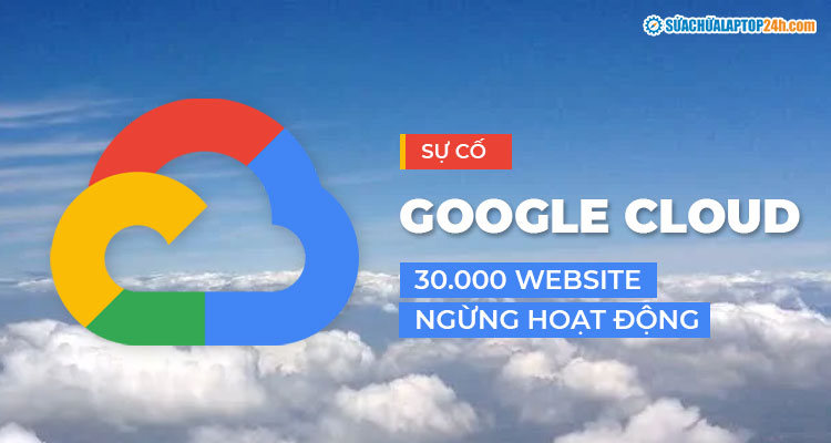 Hơn 30.000 website bị ảnh hưởng bởi sự cố từ Google Cloud 