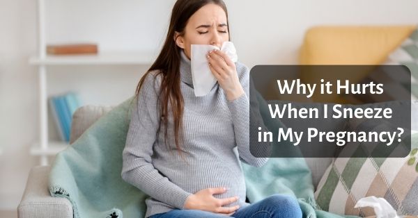 hurts when i sneeze in pregnancy