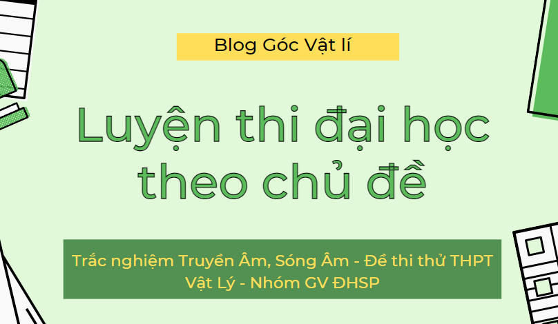 Trắc nghiệm Truyền Âm - Sóng Âm  - Đề thi thử THPT 2021 - Lý - Nhóm GV ĐHSP