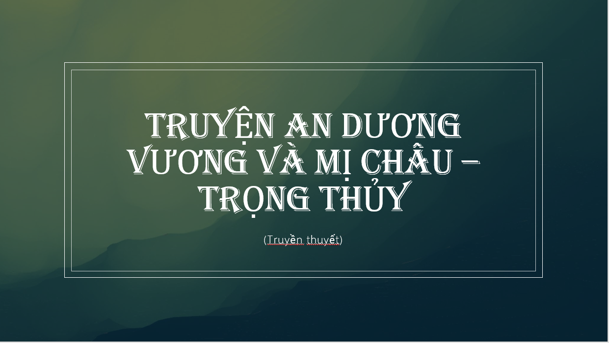 Cảm nhận về nhân vật Trọng Thủy trong truyền thuyến An Dương Vương và Mị Châu- Trọng Thủy- CungHocVui