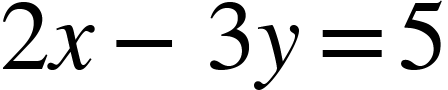 {"mathml":"<math style=\"font-family:stix;font-size:16px;\" xmlns=\"http://www.w3.org/1998/Math/MathML\"><mstyle mathsize=\"16px\"><mn>2</mn><mi>x</mi><mo>-</mo><mn>3</mn><mi>y</mi><mo>=</mo><mn>5</mn></mstyle></math>","truncated":false}