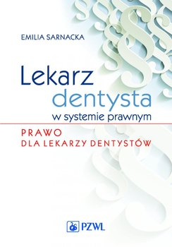 Książka prawna o zawodzie dentysty "Lekarz dentysta w systemie prawnym - prawo dla lekarzy dentystów"
