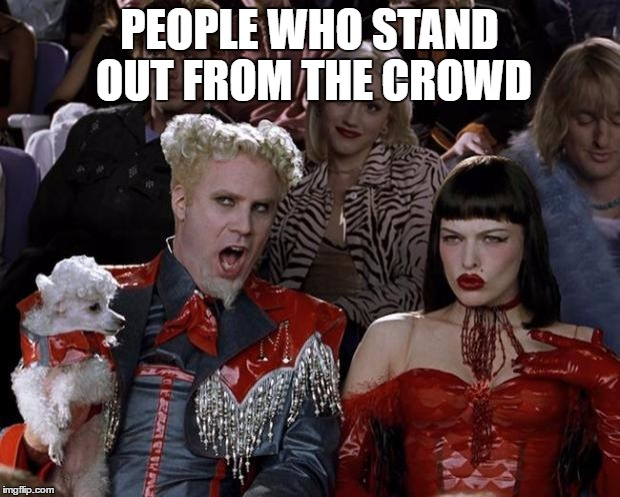 people who stand out from the crowd meme