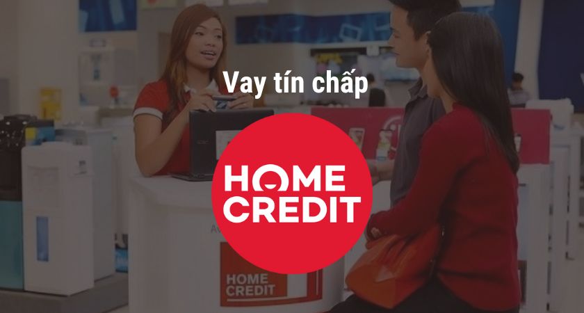 Vay tín chấp Home Credit