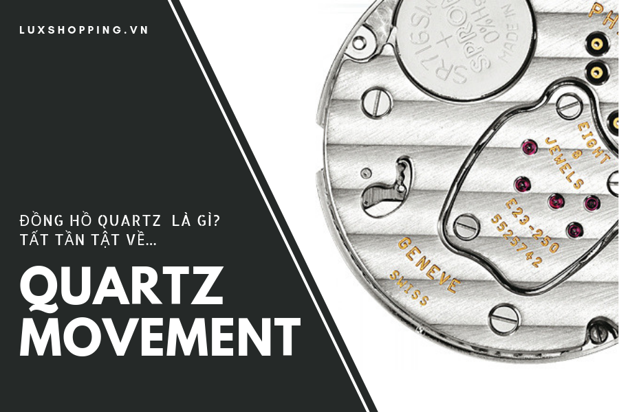 Đồng hồ Quartz là gì? Khám phá những điều thú vị xoay quanh đồng hồ Quartz