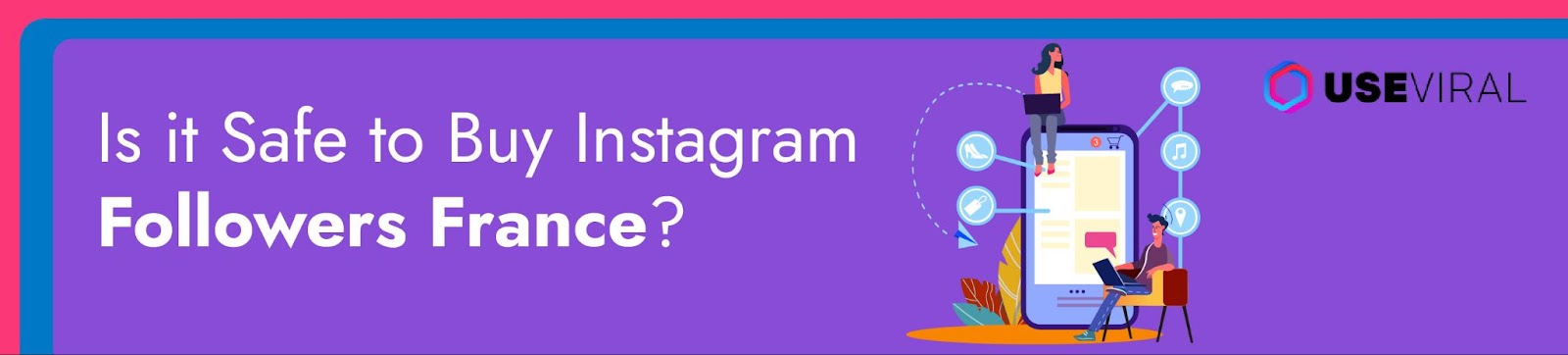 Is it Safe to Buy Instagram Followers France?