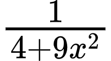 {"id":"13-1-1-1-1","type":"$","font":{"color":"#000000","family":"Arial","size":10},"code":"$\\frac{1}{4+9x^{2}}$","ts":1602154205066,"cs":"7exiYvPX3plSiJvag9aZSQ==","size":{"width":37,"height":20}}