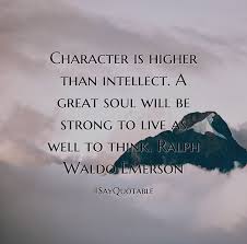 Image result for Ralph Waldo Emerson character is higher than intellect
