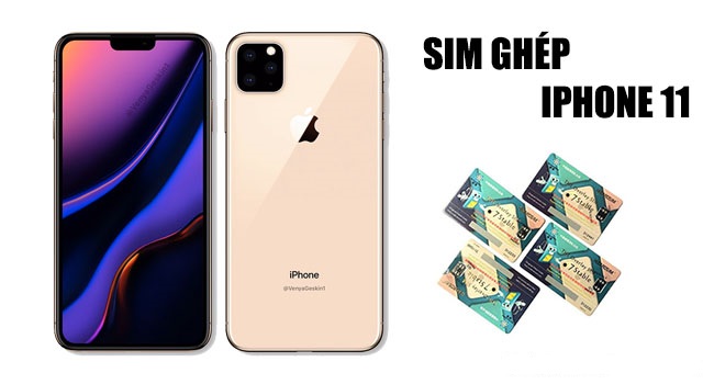 Địa chỉ bán sim ghép iPhone 11, 11 Pro và 11 Pro Max uy tín, giá rẻ