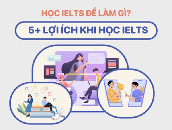 Học IELTS để làm gì? Những lợi ích khi học IELTS