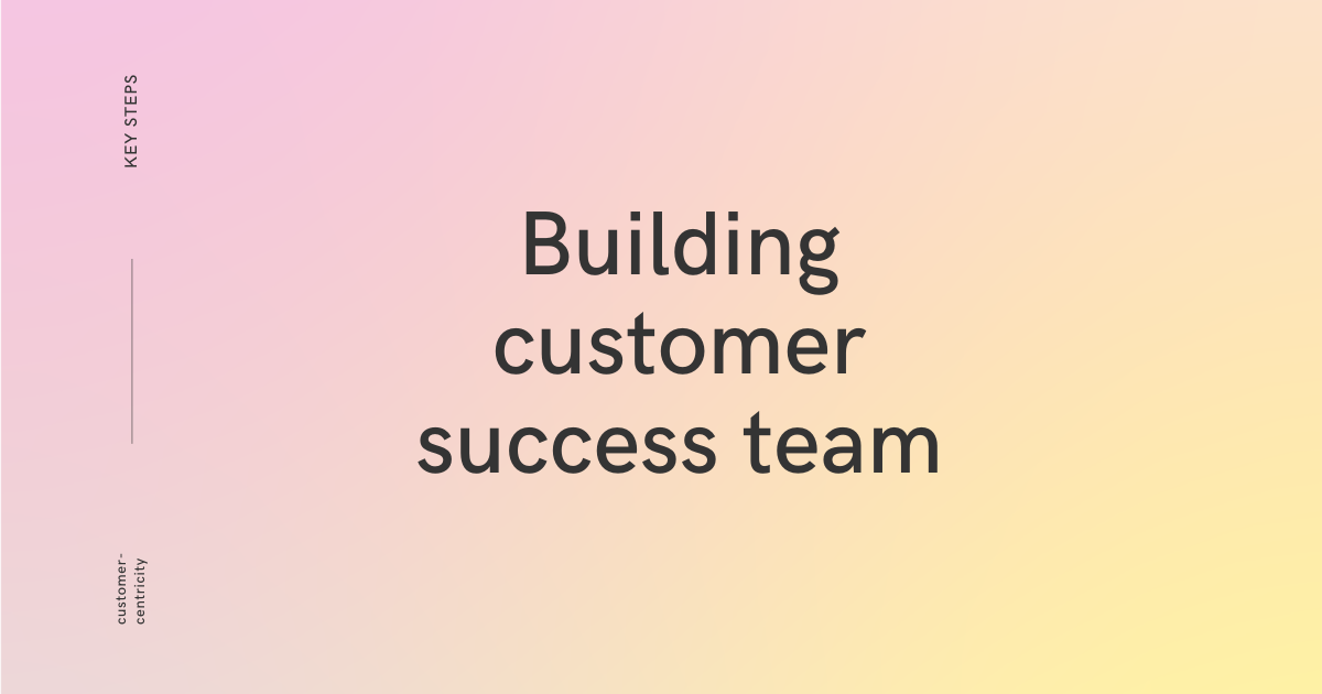 graphic image with a text "building the customer success team" on it.