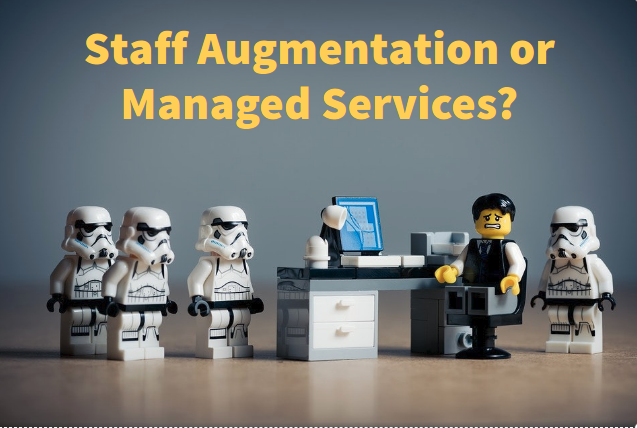 Staff Augmentation or Managed Services: Which One to Choose?