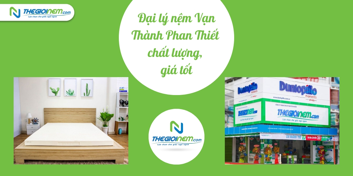 Đại lý nệm Vạn Thành Phan Thiết chất lượng, giá tốt - Thegioinem.com