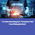 "Troubleshooting IoT: Penyebab dan Cara Mengatasinya"