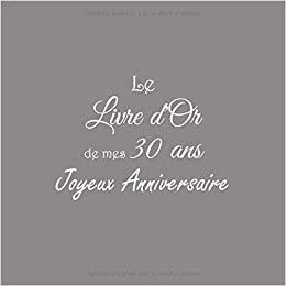 Le Livre D Or De Mes 30 Ans Joyeux Anniversaire Livre D Or Anniversaire 30 Ans 21 X 21 Cm Accessoires Decoration Idee Cadeau 30 Ans Anniversaire Pour F