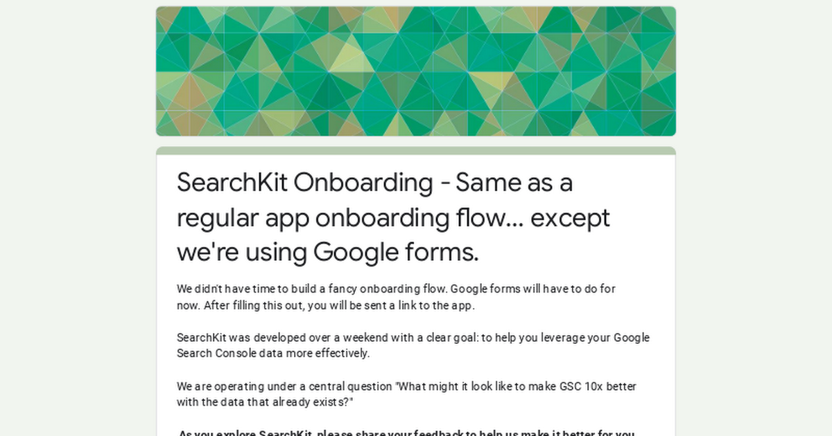 SearchKit was developed over a weekend with a clear goal: to help you leverage your Google Search Console data more effectively.  We didn't have t