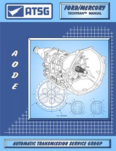 ATSG AODE / 4R70W Ford Transmission Repair Manual (AODE Transmission - 4R70W - 4R70W Transmission - 4R70W Rebuild Kit - Best Repair Book Available!)