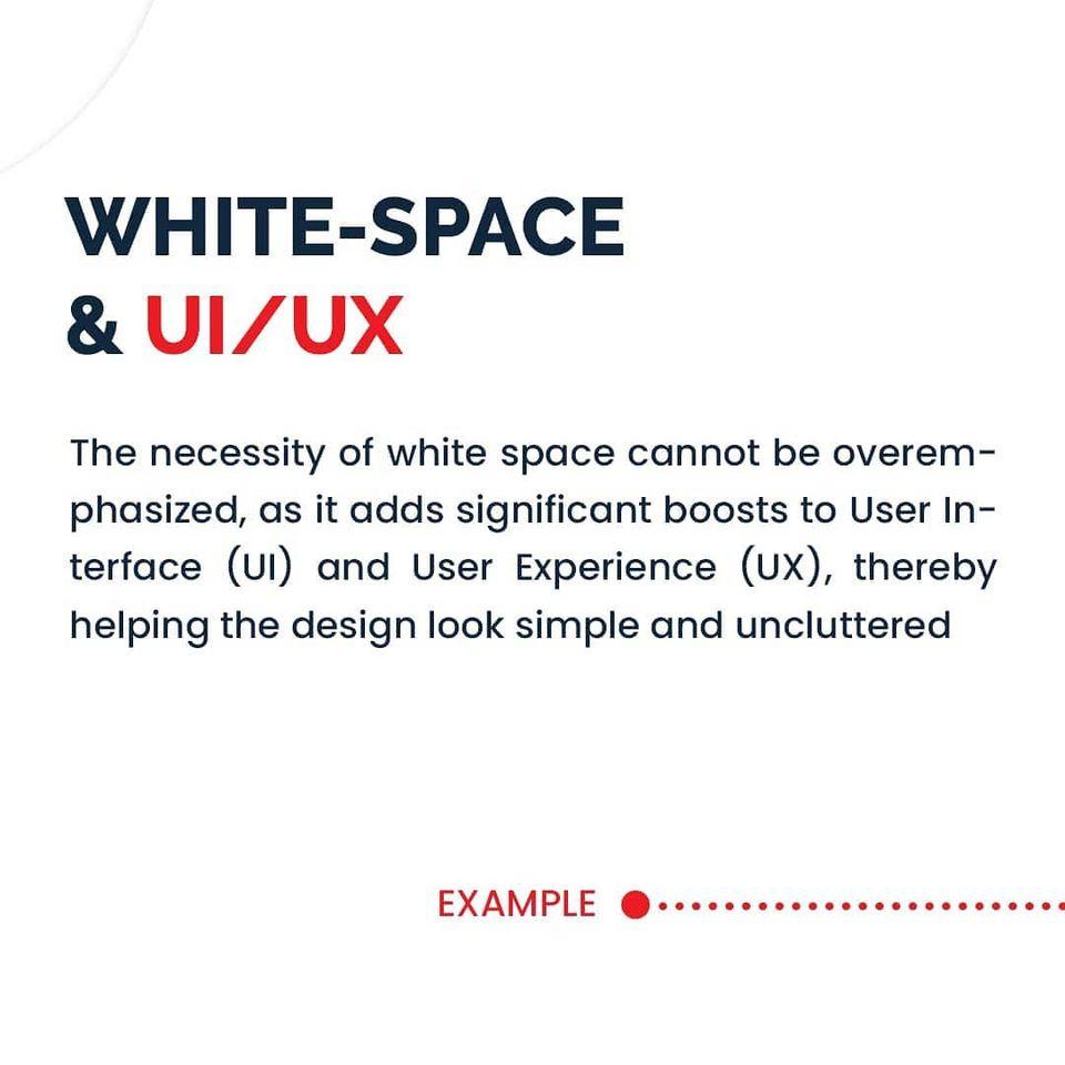 Image may contain: text that says "WHITE-SPACE & UI/UX The necessity of white space cannot be overem- phasized, as it adds significant boosts to User In- terface (UI) and User Experience (Ux), thereby helping the design look simple and uncluttered EXAMPLE"