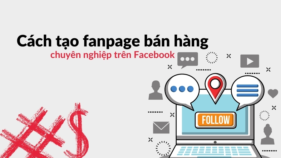 Cách Tạo Fanpage Trên Facebook Dùng Để Bán Hàng Online Chuyên Nghiệp