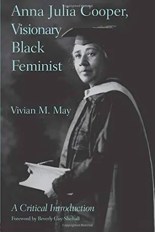 anna julia cooper visionary black feminist