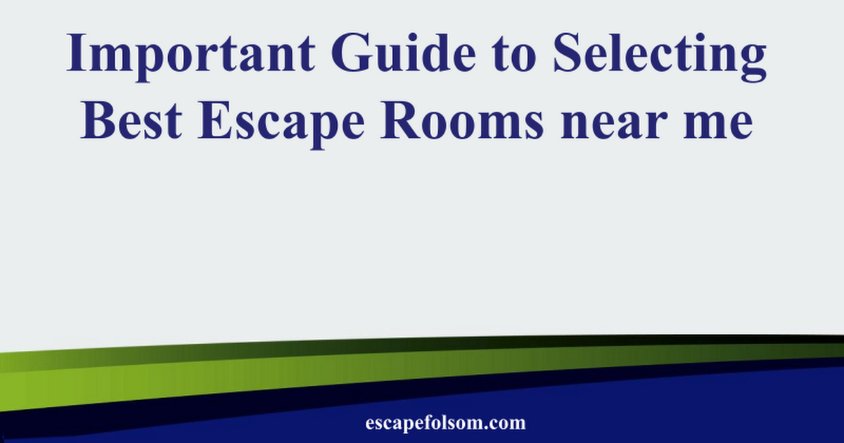 Important Guide to Selecting Best Escape Rooms near me
