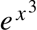 <math xmlns="http://www.w3.org/1998/Math/MathML"><msup><mi>e</mi><msup><mi>x</mi><mn>3</mn></msup></msup></math>