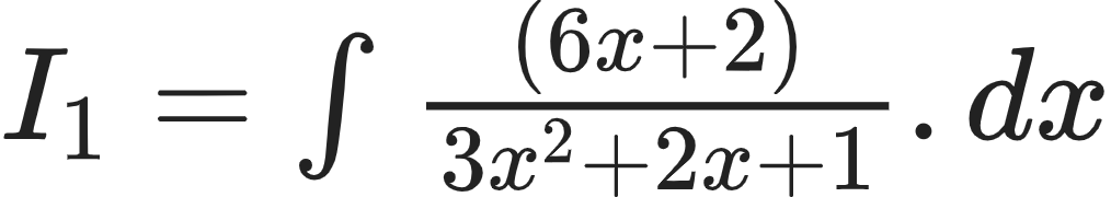 {"font":{"size":12,"color":"#222222","family":"Arial"},"type":"$","id":"8-0-1-0","code":"$I_{1}=\\int_{}^{}\\frac{\\left(6x+2\\right)}{3x^{2}+2x+1}.dx$","ts":1600938284220,"cs":"ONL3StW/idpOzHudIcGAiA==","size":{"width":168,"height":29}}