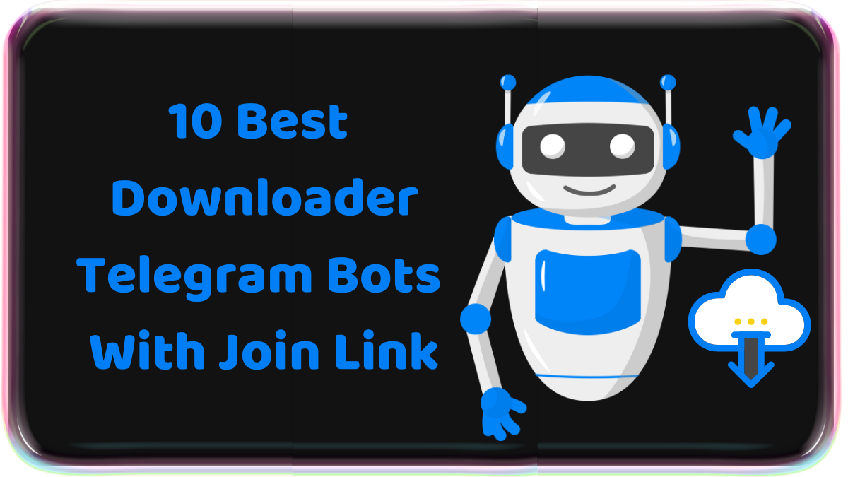 10 Best Downloader Telegram Bots With Join Links: 200 Best Telegram Bots in 2023 With Join Links 