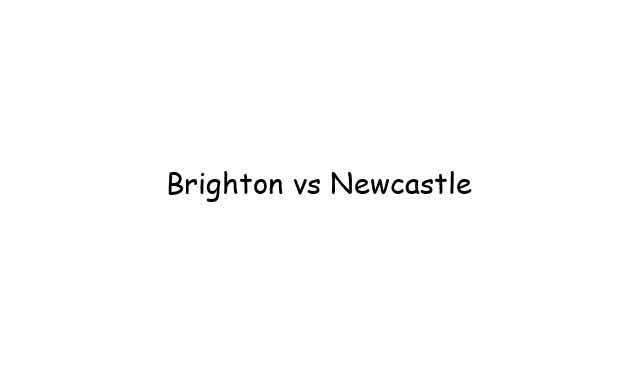 Brighton vs Newcastle