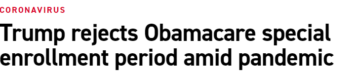 Headline: Trump rejects Obamacare special enrollment period amid pandemic
