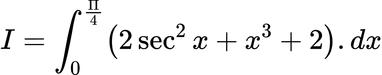 {"id":"2-0-0-0-0-0-0-0-0-0-0-0-1-1-1-1-1-1-1-1-1-1-0-1-1-0-1-1-1-0-1-0","font":{"color":"#000000","size":10,"family":"Arial"},"code":"\\begin{align*}\n{I}&={\\int_{0}^{\\frac{\\Pi}{4}}\\left(2\\sec^{2}x+x^{3}+2\\right).dx}\t\n\\end{align*}","type":"align*","ts":1602147986508,"cs":"t2lSWpD7+ZTGH10s1zVp2Q==","size":{"width":206,"height":40}}