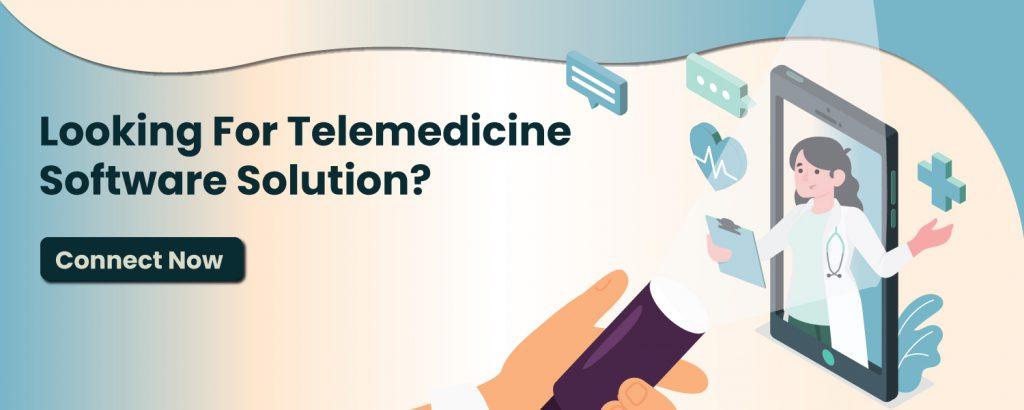 Looking for Telemedicine Software Solution?