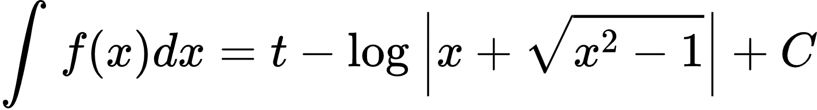 {"code":"\\begin{align*}\n{\\int_{}^{}f\\left(x\\right)dx}&={t-\\log_{}\\left|x+{\\sqrt[]{x^{2}-1}}\\right|+C}\t\n\\end{align*}","id":"2-1-1-0-0-0-0-0-0-1-1-0-1-1-0","font":{"family":"Arial","color":"#000000","size":10},"type":"align*","ts":1600693433219,"cs":"76MsnK2Dt9WGl+RlaV0Qgg==","size":{"width":265,"height":36}}