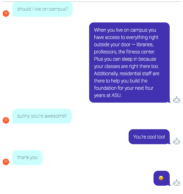 A screenshot of a conversation between a student and the ASU mascot, conducted through the AdmitHub platform. The student asks the AI if they should live on campus. The AI says this would be an advantage. The student replies that the AI is "awesome," and the AI responds; "you're cool too!" 