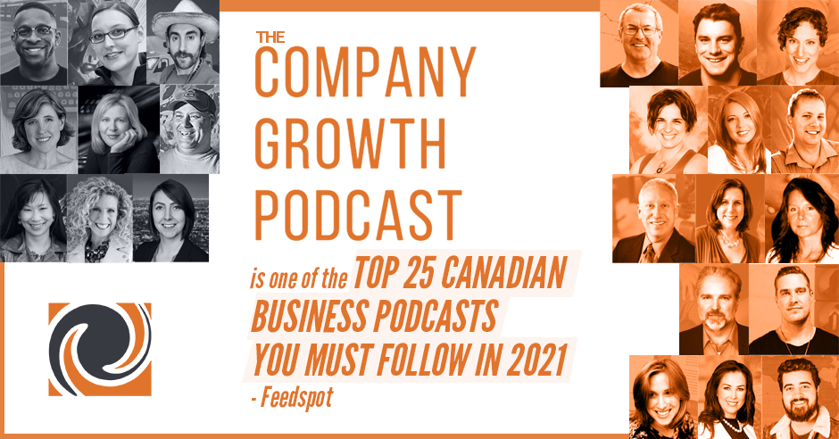 The Company Growth Podcast is one of the Top 25 Canadian Business Podcasts You Must Follow in 2021