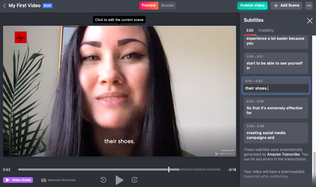 Vocal Video automatically adds captions to your videos which is great for SEO and makes it simple to edit anything that isn't transcribed correctly. 