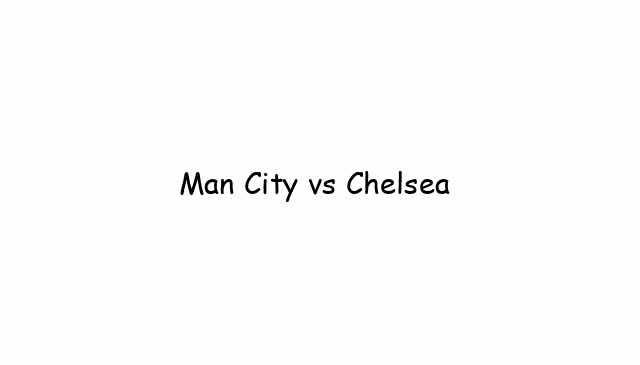 Man City vs Chelsea 
