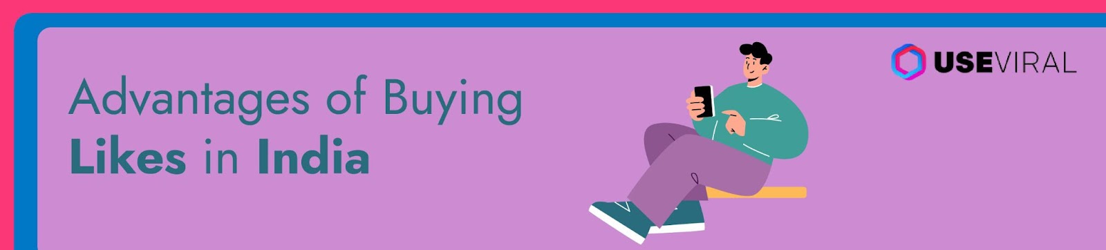Advantages of Buying Likes in India