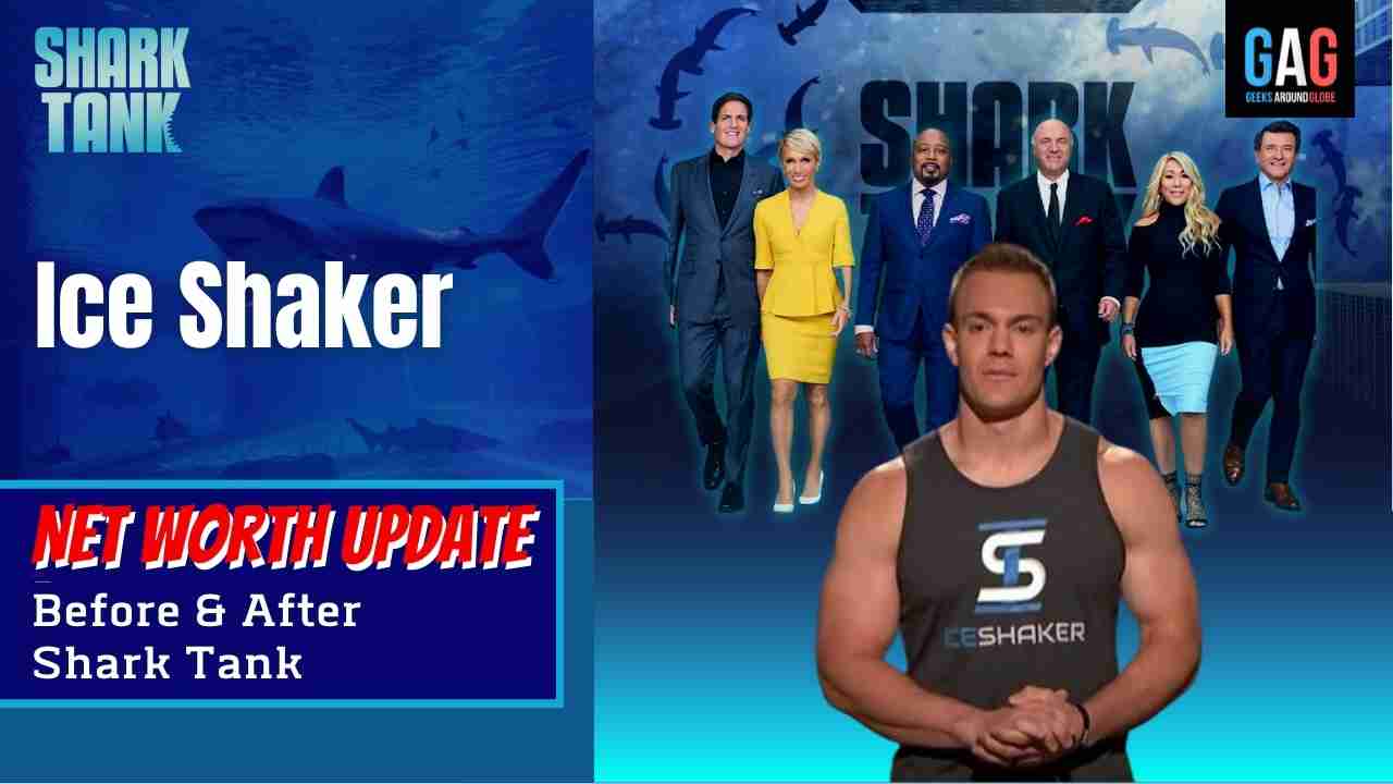 “Ice Shaker” Net worth Update (Before & After Shark Tank)