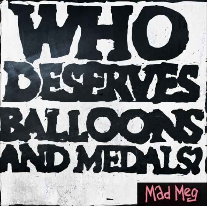Mad Meg's second studio album "Who Deserves Balloons and Medals?" released Nov. 3 