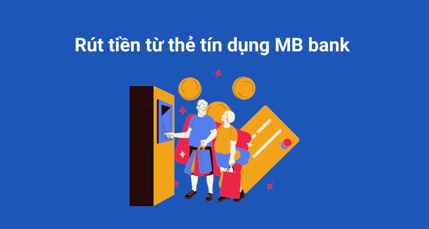 Rút tiền thẻ tín dụng MB Bank