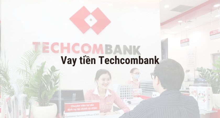Vay tiền Techcombank 