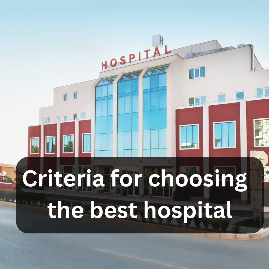 criteria for choosing the best hospital