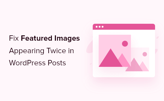 Como corrigir imagens em destaque que aparecem duas vezes nas postagens do WordPress