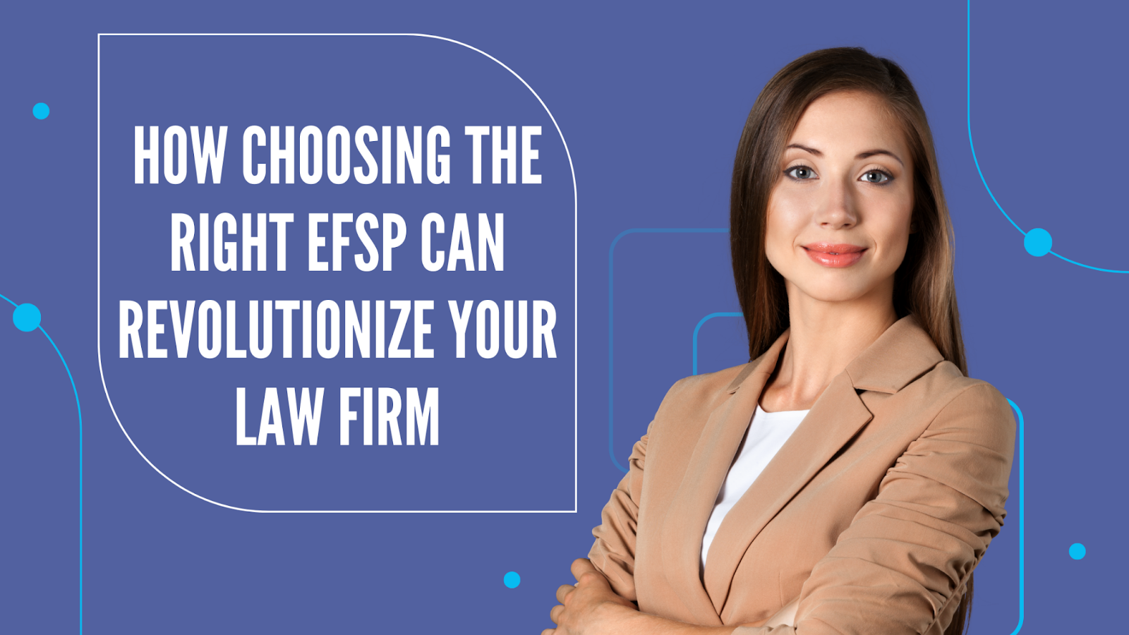 Revolutionizing Law Firm Operations with the Right EFSP, MyFileRunner