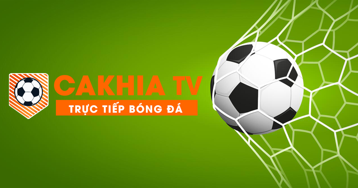 Giới thiệu chi tiết về kênh bóng đá trực tuyến Cakhia TV