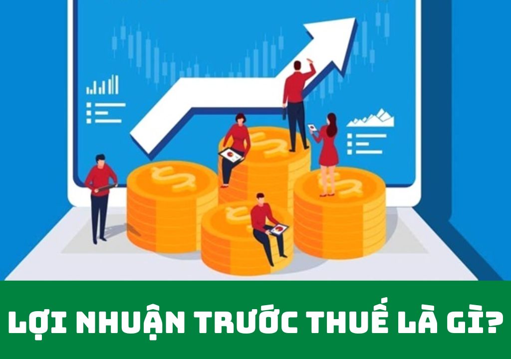 Lợi nhuận trước thuế là gì?