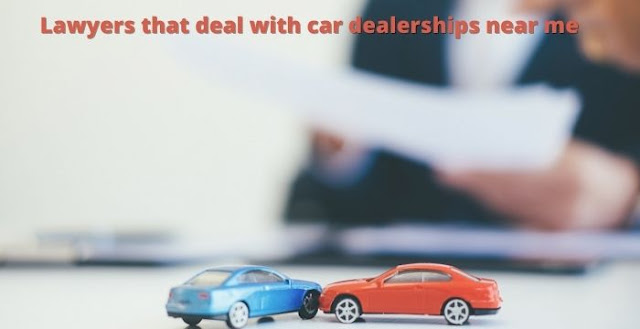 Lawyers that Deal with Car Dealerships near Me