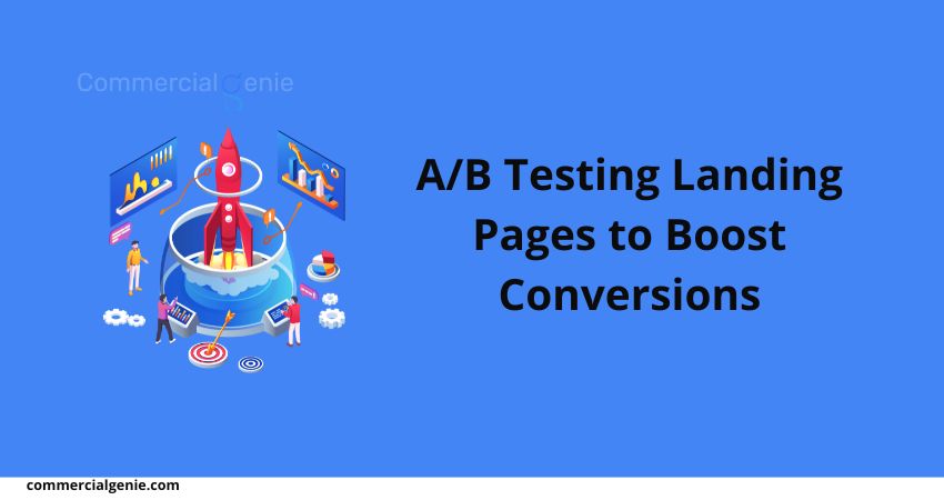 A and B Testing Landing Pages to Boost Conversions
