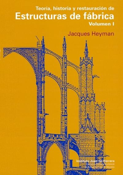 Teoría, historia y restauración de estructuras de fábrica,Jacques Heyman